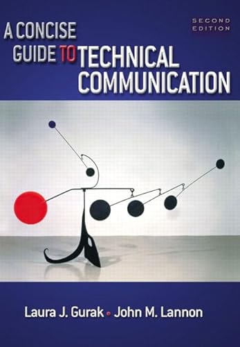 A Concise Guide to Technical Communication, Second Edition (9780321146151) by Gurak, Laura J.; Lannon, John M.