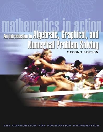 Stock image for Mathematics In Action: An Introduction to Algebraic, Graphical, and Numerical Problem Solving (2nd Edition) for sale by HPB-Red