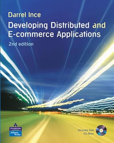 Developing Distributed and E-Commerce Applications + CD (2nd Edition) (9780321154224) by Ince, Darrel