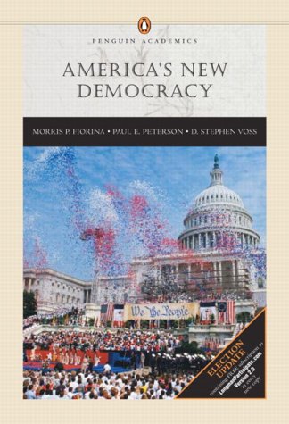 America's New Democracy, Election Update with LP.com Version 2.0 (9780321155276) by Fiorina, Morris P.; Peterson, Paul E.; Voss, D. Stephen; Fiorina, Morris; Peterson, Paul