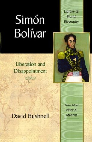 Stock image for Simon Bolivar: Liberation and Disappointment (Library of World Biography Series) for sale by BooksRun