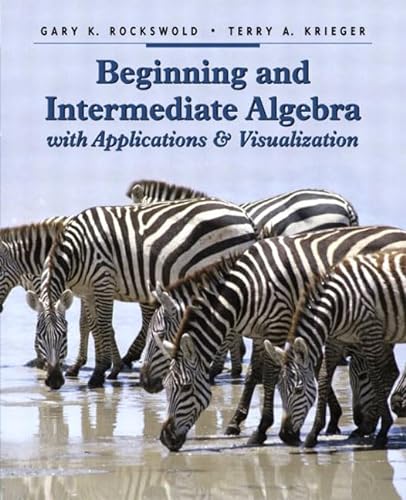 Imagen de archivo de Beginning and Intermediate Algebra with Applications and Visualization a la venta por Better World Books: West