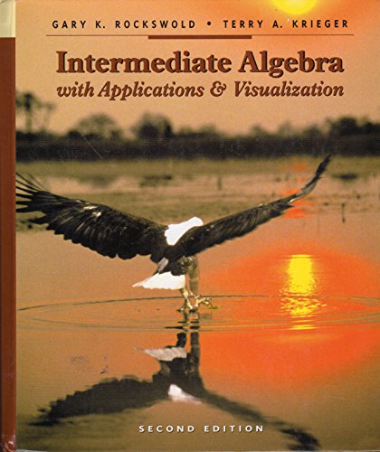 Intermediate Algebra with Applications and Visualization (2nd Edition) (9780321158925) by Rockswold, Gary K.; Krieger, Terry A.