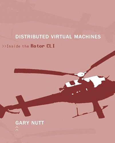 Distributed Virtual Machines: Inside the Rotor CLI (9780321159830) by Nutt, Gary