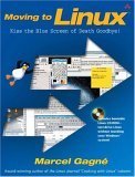Imagen de archivo de Moving to Linux : Kiss the Blue Screen of Death Goodbye!! a la venta por Better World Books