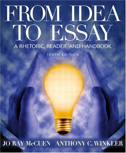 Imagen de archivo de From Idea to Essay 2009 : A Rhetoric, Reader, and Handbook a la venta por Better World Books