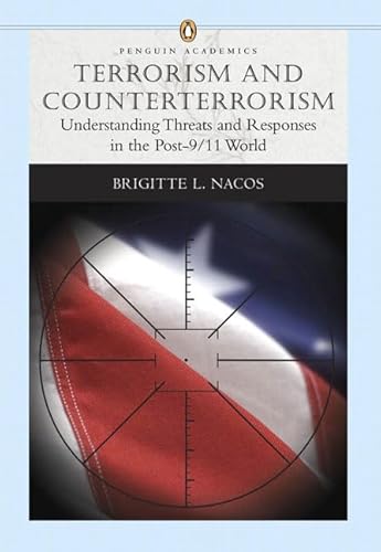 Imagen de archivo de Terrorism and Counterterrorism: Understanding Threats and Responses in the Post-9/11 World (Penguin Academics Series) a la venta por Redux Books