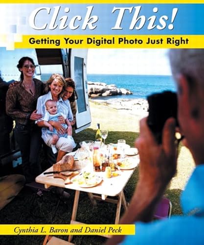 Imagen de archivo de Click This: Getting Your Digital Photo Just Right a la venta por Redux Books