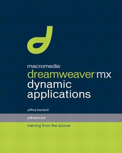 Macromedia Dreamweaver Mx Dynamic Applications: Advanced Training from the Source (9780321166807) by Bardzell, Jeffrey