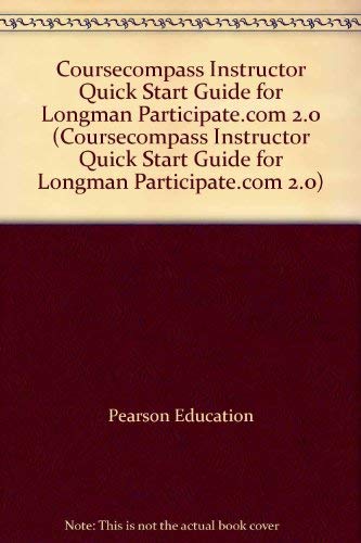 Coursecompass Instructor Quick Start Guide for Longman Participate.com 2.0 (Coursecompass Instructor Quick Start Guide for Longman Participate.com 2.0) (9780321172730) by Pearson Education