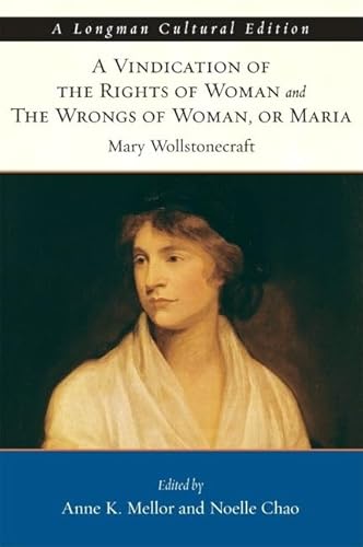 Vindication of the Rights of Woman and The Wrongs of Woman, or Maria (Longman Cultural Editions) (9780321182739) by Wollstonecraft, Mary; Mellor, Anne; Chao, Noelle