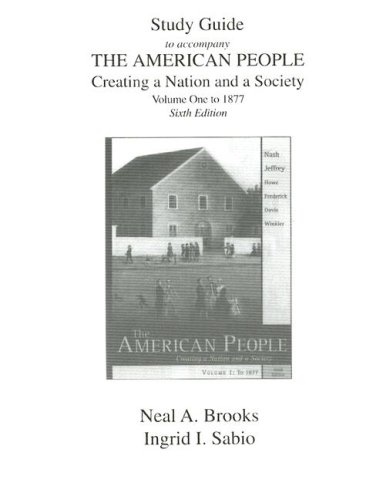Stock image for Study Guide to accompany The American People: Creating A Nation And A Society for sale by Wonder Book