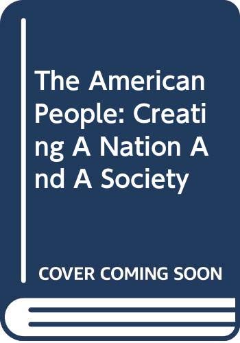 Imagen de archivo de The American People: Creating A Nation And A Society a la venta por The Maryland Book Bank