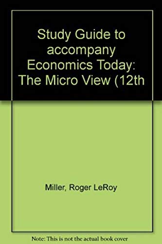 Study Guide to accompany Economics Today: The Micro View (12th (9780321194244) by Miller, Roger LeRoy