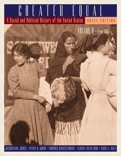 9780321195067: Created Equal: Chapters 15-30: A Social and Political History of the United States, Brief Edition, Volume II (from 1865) (Book Alone): 2