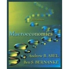 Macroeconomics (Addison-Wesley series in economics) 5th edition (9780321197566) by Abel, Andrew B.