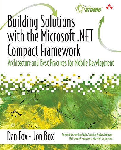 Beispielbild fr Building Solutions with the Microsoft .NET Compact Framework: Architecture and Best Practices for Mobile Development zum Verkauf von Cambridge Rare Books