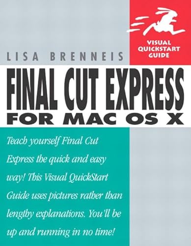 Final Cut Express for Mac OS X (Visual QuickStart Guide) (9780321199126) by Brenneis, Lisa