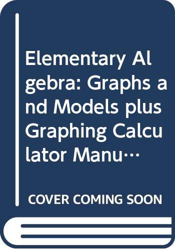 9780321200273: Elementary Algebra: Graphs and Models + Graphing Calculator Manual