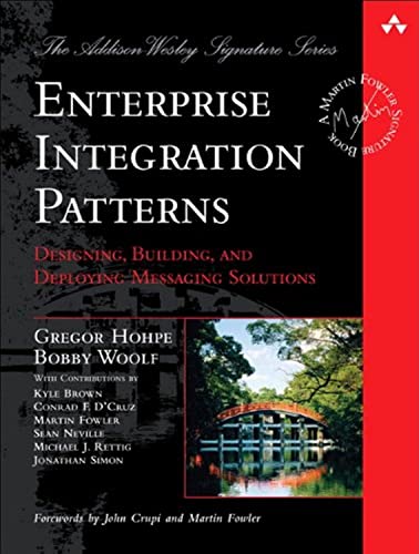 9780321200686: Enterprise Integration Patterns: Designing, Building, and Deploying Messaging Solutions (Addison-Wesley Signature Series (Fowler))