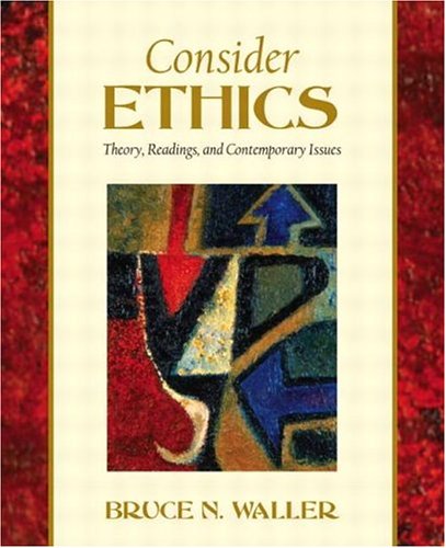 Imagen de archivo de Consider Ethics : Theory, Readings and Contemporary Cases a la venta por Better World Books