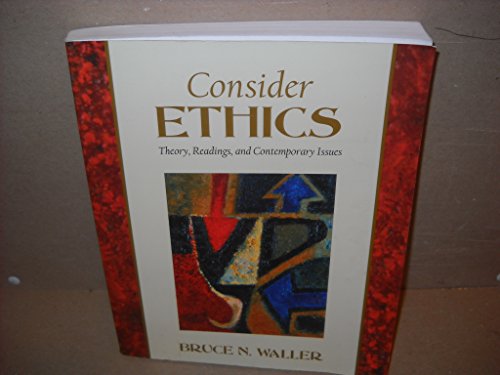 Stock image for Consider Ethics : Theory, Readings and Contemporary Issues for sale by BookHolders