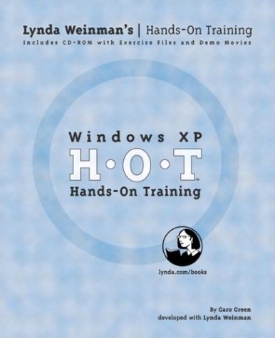 Windows XP Hands-on Training (LYNDA WEINMAN'S HANDS-ON TRAINING (HOT)) (9780321203014) by Garo Green