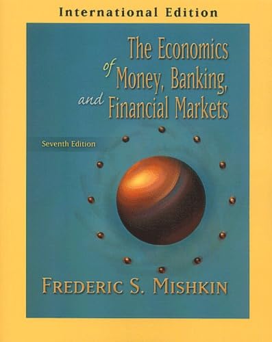 The Economics of Money, Banking and Financial Markets: 7th Edition - Mishkin, Frederic S.