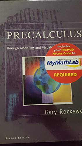 Precalculus through Modeling and Visualization plus MyMathLab Student Package (2nd Edition) (9780321205414) by Rockswold, Gary K.