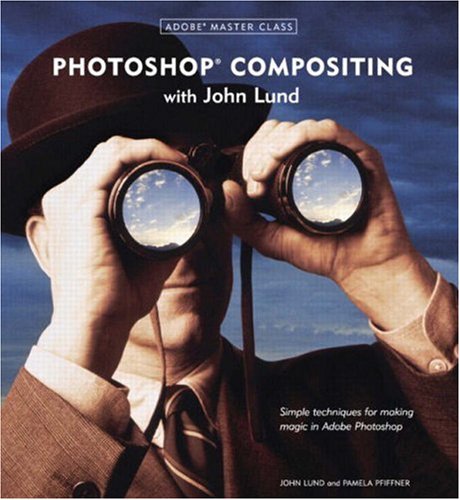 Beispielbild fr Adobe Master Class: Photoshop Compositing with John Lund zum Verkauf von Wonder Book