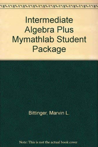 Intermediate Algebra plus MyMathLab Student Package (9th Edition) (9780321205551) by Bittinger, Marvin L.