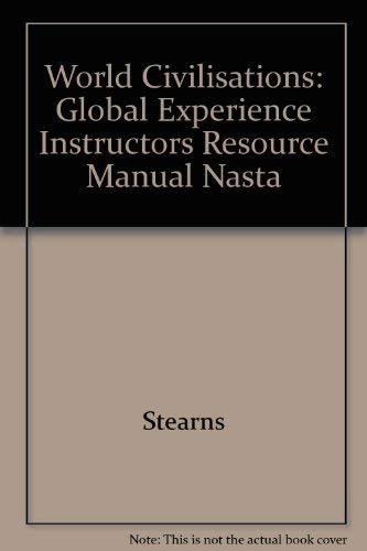 Stock image for World Civilisations: Global Experience Instructors Resource Manual Nasta ; 9780321209849 ; 0321209842 for sale by APlus Textbooks