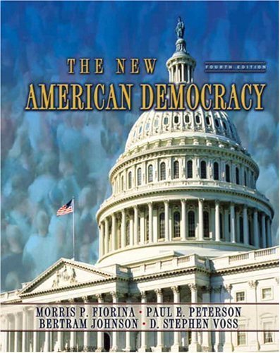 New American Democracy, The (4th Edition) (9780321210005) by Fiorina, Morris P.; Peterson, Paul E.; Johnson, Bertram; Voss, D. Stephen
