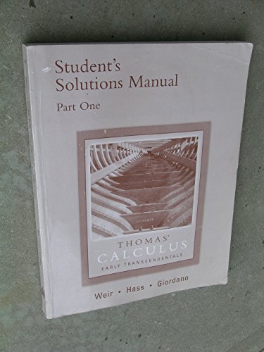 Thomas' Calculus Early Transcendentals; Student's Solutions Manual; Part One (9780321226358) by Thomas Jr., George B.; Weir, Maurice D.; Hass, Joel R.; Giordano, Frank R.