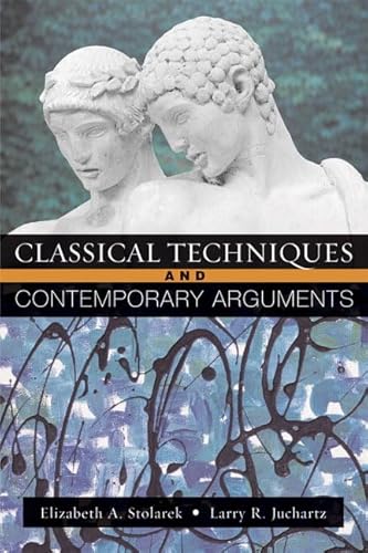 9780321227188: Classical Techniques, Contemporary Arguments (Hardscrabble Books)