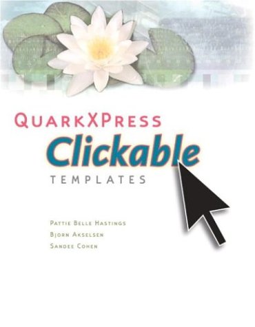 Quarkxpress Clickable Templates (9780321227584) by Patti Belle Hastings; Bjorn Akselsen; Sandee Cohen
