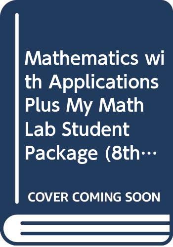 Mathematics with Applications Plus My Math Lab Student Package (8th Edition) (9780321227966) by Lial, Margaret L.; Hungerford, Thomas W.