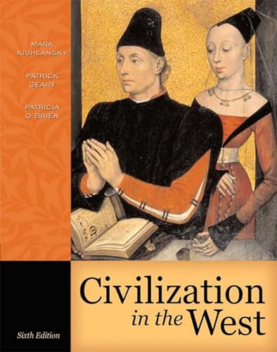 Civilization in the West, Single Volume Edition (6th Edition) (9780321236128) by Kishlansky, Mark; Geary, Patrick; O'Brien, Patricia