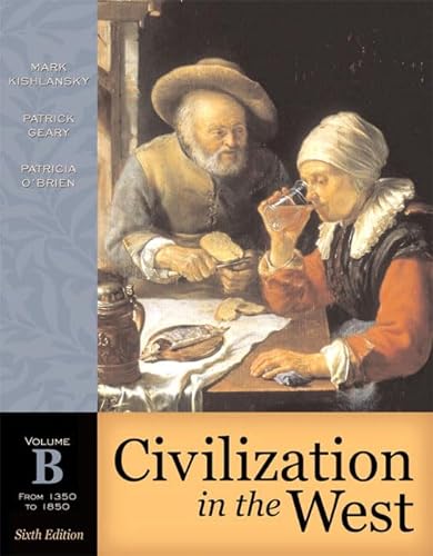 Stock image for Civilization in the West, Volume B (from 1350 to 1850) (6th Edition) (Myhistorylab (Access Codes)) for sale by Bookmans