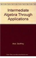 Intermediate Algebra Through Applications (9780321237323) by Akst, Geoffrey