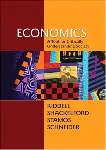 Economics: A Tool For Critically Understanding Society (Addison-Wesley Series in Economics)