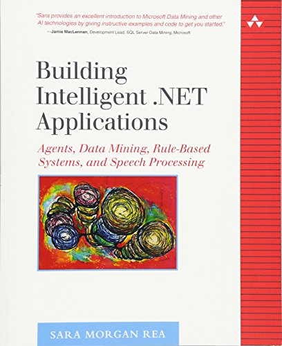 9780321246264: Building Intelligent .NET Applications: Agents, Data Mining, Rule-Based Systems, and Speech Processing
