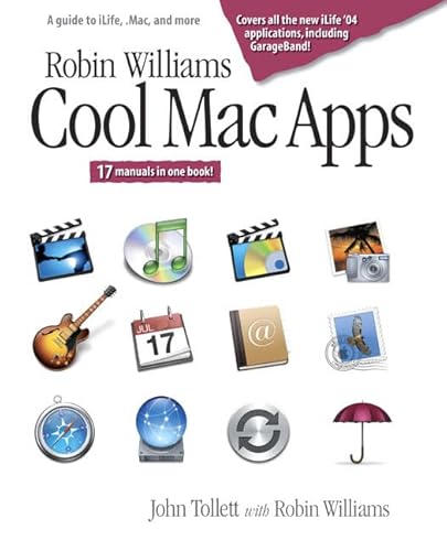 Robin Williams Cool Mac Apps: A Guide to iLife, .Mac, and More