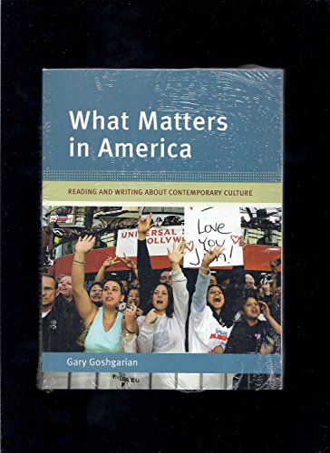 Imagen de archivo de What Matters in America : Reading and Writing about Contemporary Culture a la venta por Better World Books: West