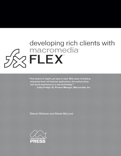 Developing Rich Clients with Macromedia Flex (9780321255662) by Webster, Steven; McLeod, Alistair