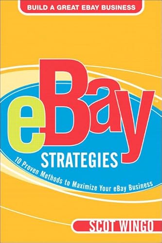 Ebay Strategies: 10 Proven Methods to Maximize Your Ebay Business (9780321256164) by Wingo, Scot