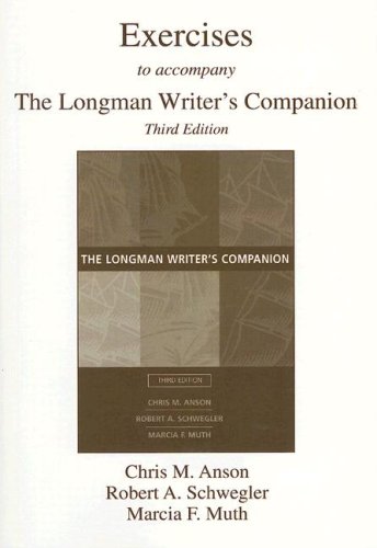 Exercises to Accompany the Longman Writer's Companion (9780321259332) by Robert A. Schwegler Chris M. Anson; Robert A. Schwegler; Marcia F. Muth