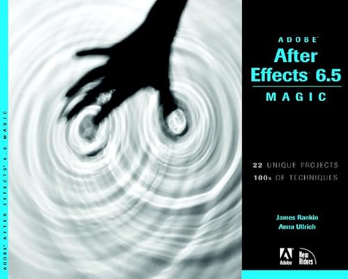 Adobe After Effects 6.5 Magic (9780321267238) by Rankin, James; Ullrich, Anna; Croatto, Jason; Hietmuller, Danielle