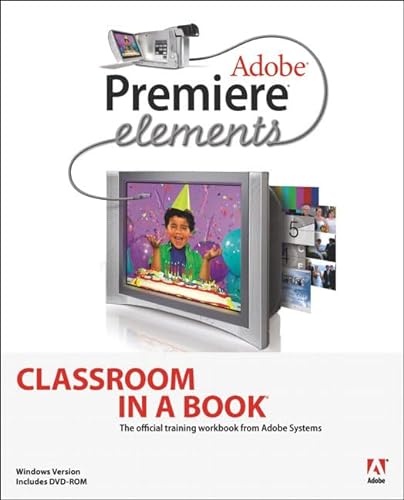 Adobe Premiere Elements: Classroom In A Book (9780321267948) by Adobe Creative Team