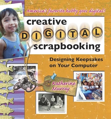 Imagen de archivo de Creative Digital Scrapbooking: Designing Keepsakes on Your Computer a la venta por SecondSale